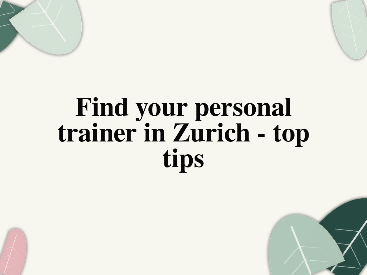 Find your personal trainer in Zurich – top tips