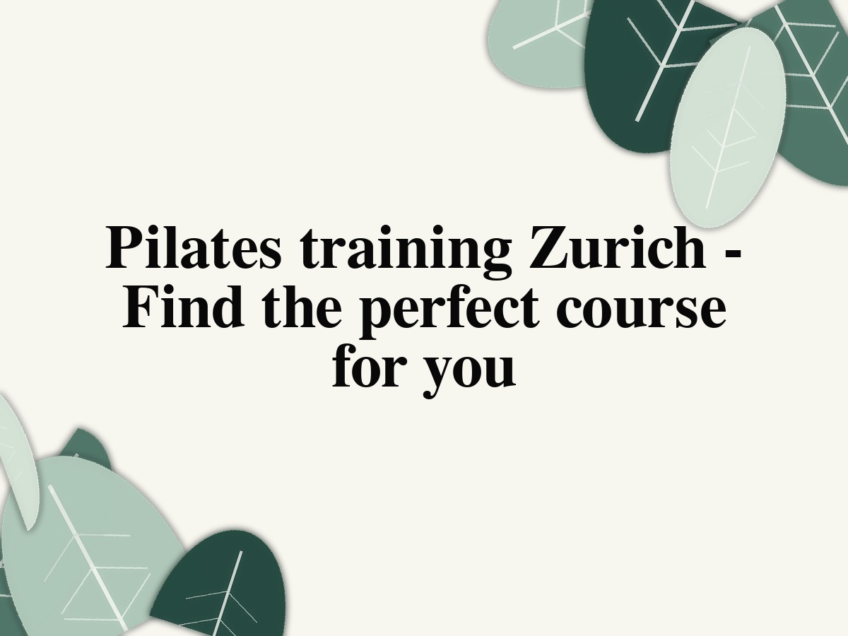 Pilates training Zurich – Find the perfect course for you