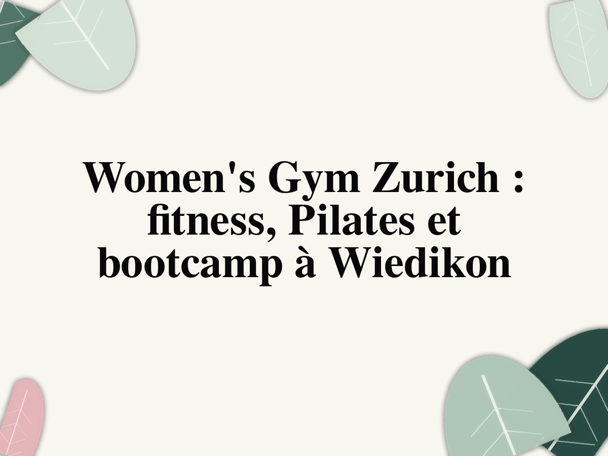 Fitness femmes Zurich: Pilates, Bootcamp & Yoga à Wiedikon