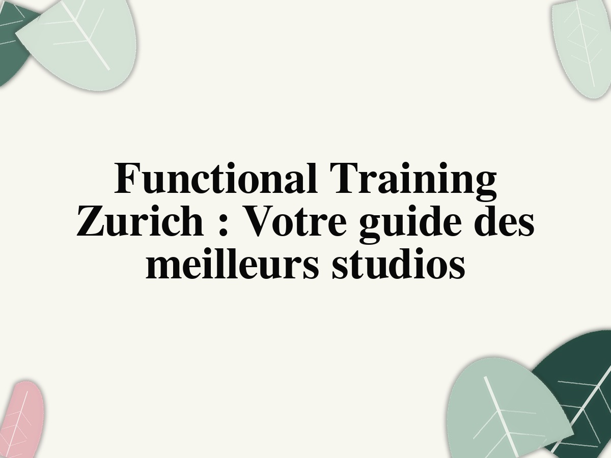 Functional Training Zurich: Votre guide des meilleurs studios