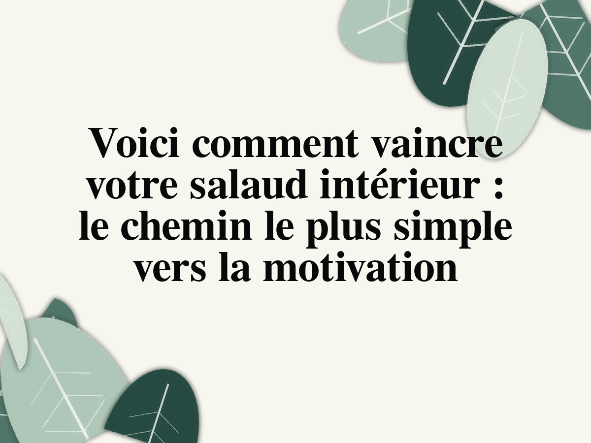 Voici comment vaincre votre salaud intérieur: le chemin le plus simple vers la motivation