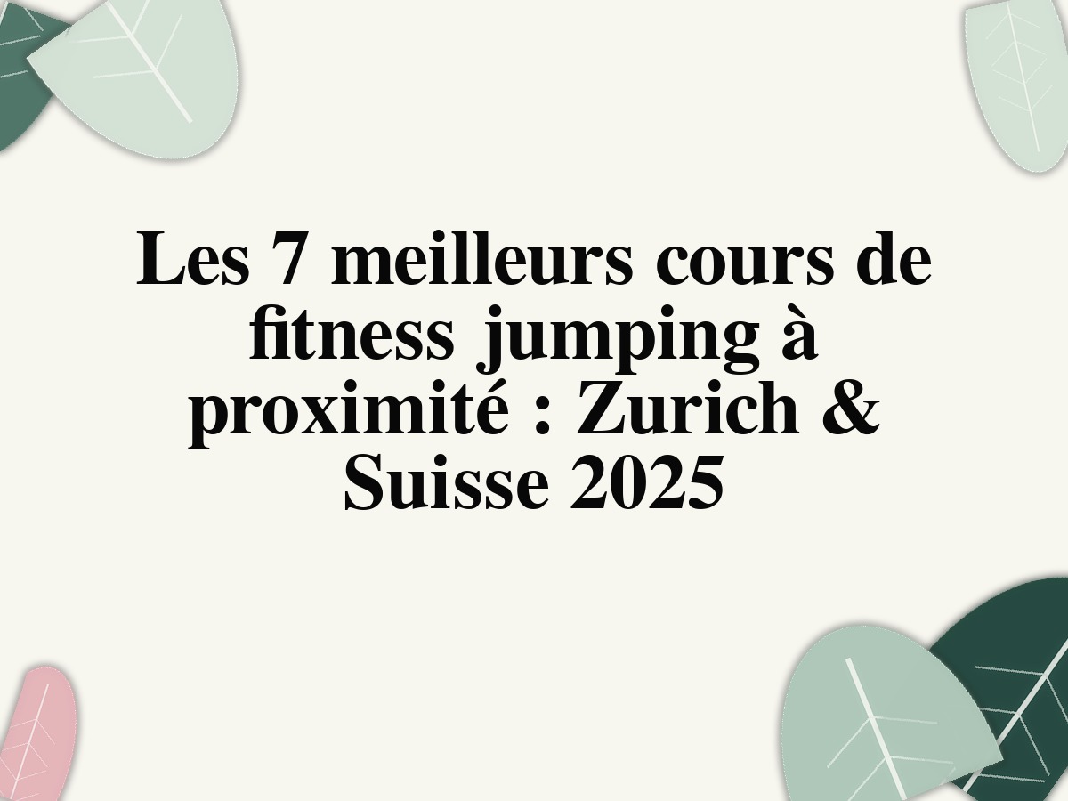 Les 7 meilleurs cours de fitness jumping à proximité: Zurich & Suisse 2025