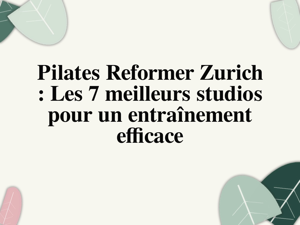 Pilates Reformer à Zurich: Les 7 meilleurs studios pour un entraînement efficace