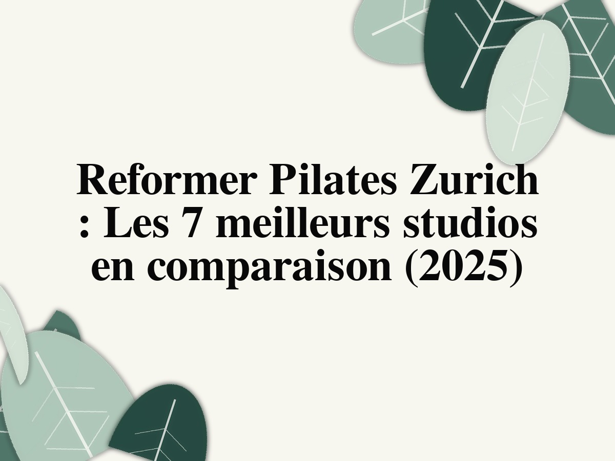 Reformer Pilates Zurich: Les 7 meilleurs studios en comparaison (2025)
