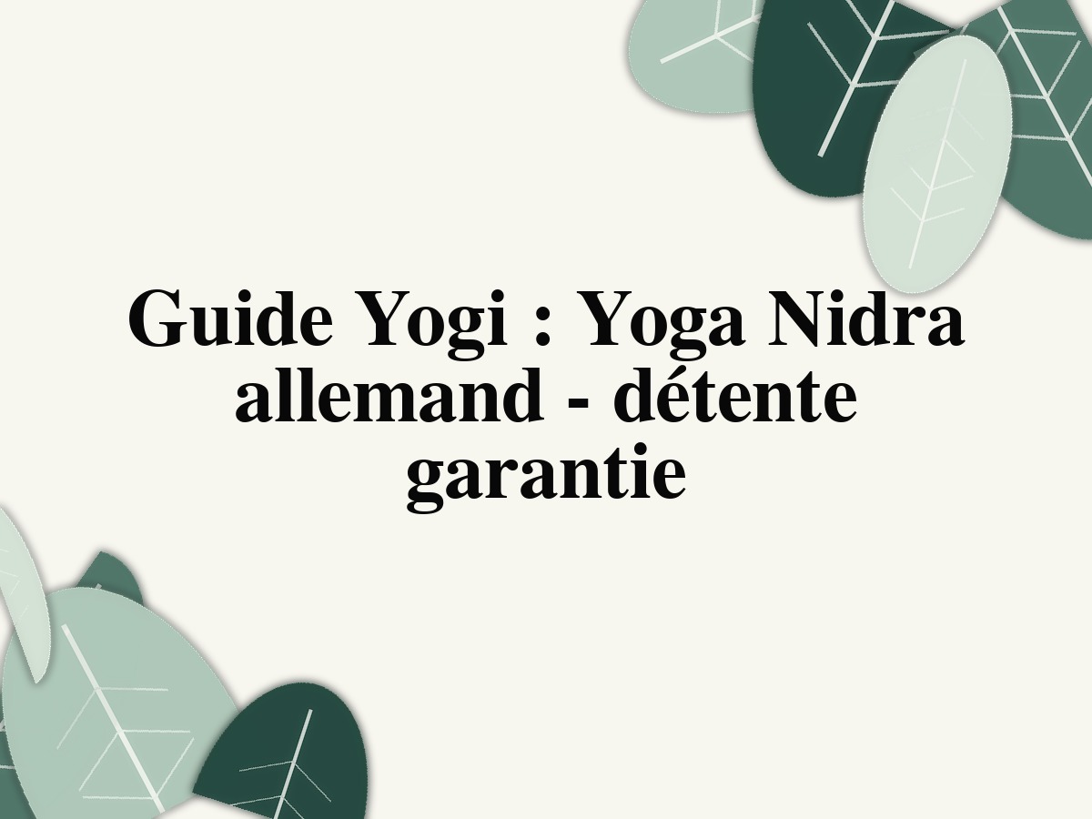 Guide Yogi: Yoga Nidra allemand - détente garantie